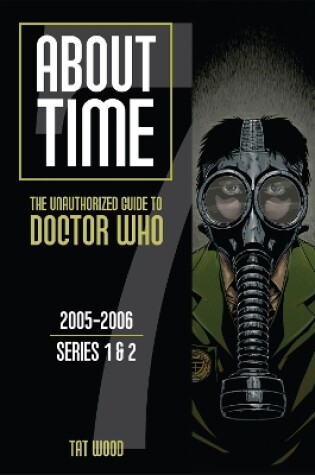 Cover of About Time 7: The Unauthorized Guide to Doctor Who (Series 1 to 2) Volume 7