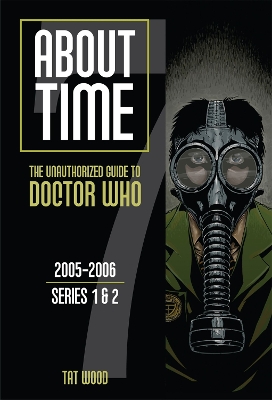 Book cover for About Time 7: The Unauthorized Guide to Doctor Who (Series 1 to 2) Volume 7