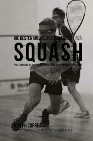 Cover of Die besten Muskelaufbaugerichte fur Squash