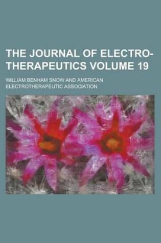 Cover of The Journal of Electro-Therapeutics Volume 19