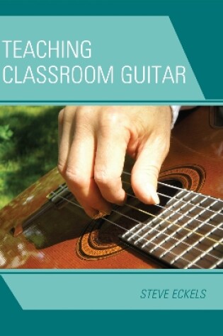 Cover of Teaching Classroom Guitar