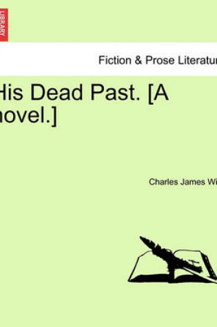 Cover of His Dead Past. [A Novel.]