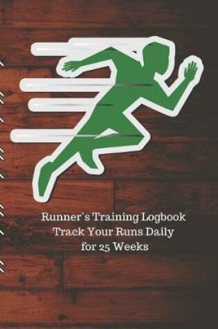 Cover of Runner's Training Logbook Track Your Runs Daily for 25 Weeks