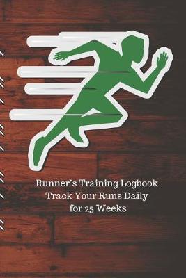 Book cover for Runner's Training Logbook Track Your Runs Daily for 25 Weeks