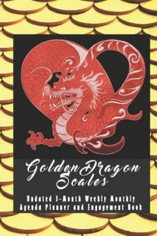 Cover of Golden Dragon Scales Undated 3-Month Weekly Monthly Agenda Planner and Engagement Book