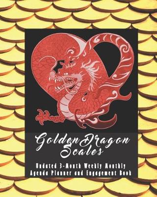 Book cover for Golden Dragon Scales Undated 3-Month Weekly Monthly Agenda Planner and Engagement Book