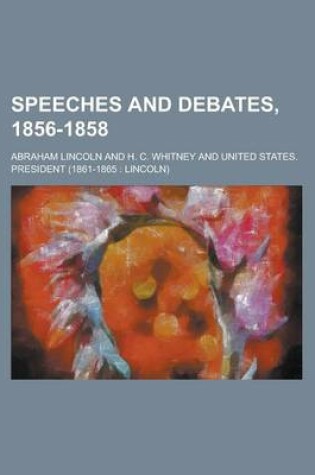 Cover of Speeches and Debates, 1856-1858