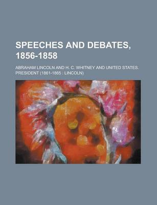 Book cover for Speeches and Debates, 1856-1858