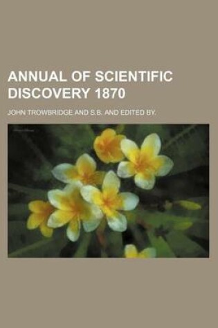 Cover of Annual of Scientific Discovery 1870