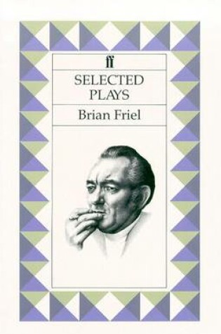 Cover of Selected Plays: Friel (Philadelphia,Here