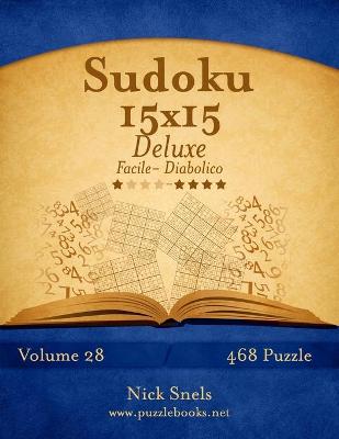 Book cover for Sudoku 15x15 Deluxe - Da Facile a Diabolico - Volume 28 - 468 Puzzle