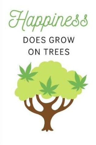 Cover of Happiness Does Grow on Trees