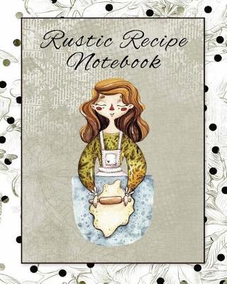 Book cover for Rustic Recipe Notebook