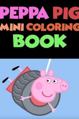 Cover of Peppa Pig Mini Coloring Book