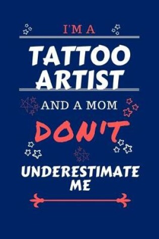 Cover of I'm A Tattoo Artist And A Mom Don't Underestimate Me