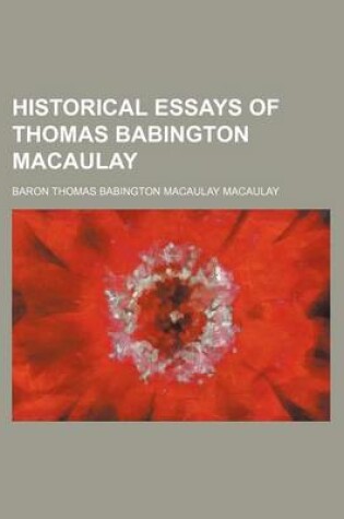 Cover of Historical Essays of Thomas Babington Macaulay