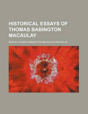 Book cover for Historical Essays of Thomas Babington Macaulay