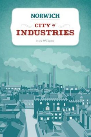 Cover of Norwich: City of Industries