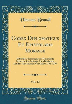 Book cover for Codex Diplomaticus Et Epistolaris Moraviae, Vol. 12