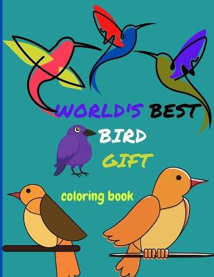 Book cover for WORLD'S BEST BIRD GIFT coloring book