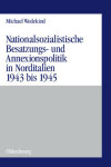 Book cover for Nationalsozialistische Besatzungs- Und Annexionspolitik in Norditalien 1943 Bis 1945