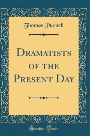 Cover of Dramatists of the Present Day (Classic Reprint)