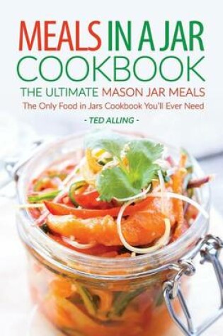 Cover of Meals in a Jar Cookbook - The Ultimate Mason Jar Meals