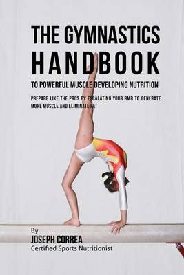 Book cover for The Gymnastics Handbook to Powerful Muscle Developing Nutrition