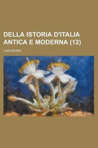 Cover of Della Istoria D'Italia Antica E Moderna (12)