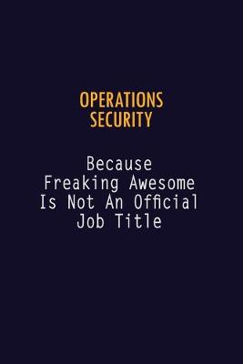 Book cover for Operations Security Because Freaking Awesome is not An Official Job Title