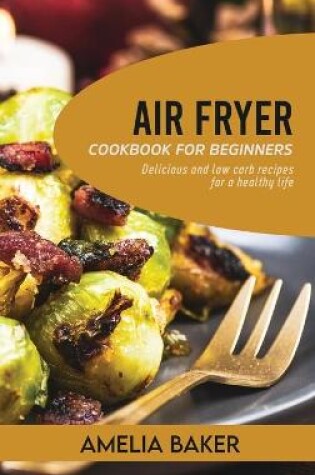 Cover of Air Fryer Cookbook for Beginners