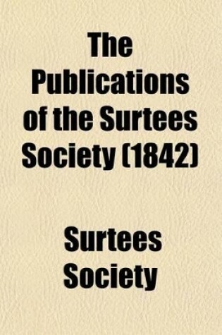 Cover of The Publications of the Surtees Society (Volume 14)