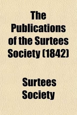 Book cover for The Publications of the Surtees Society (Volume 14)