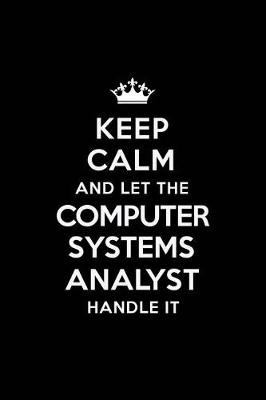 Book cover for Keep Calm and Let the Computer Systems Analyst Handle It