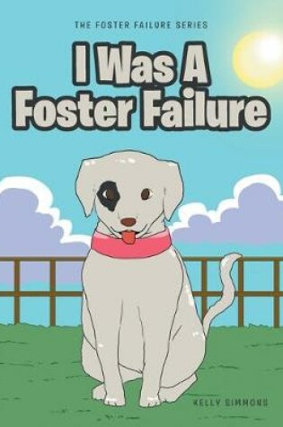 Cover of I Was A Foster Failure