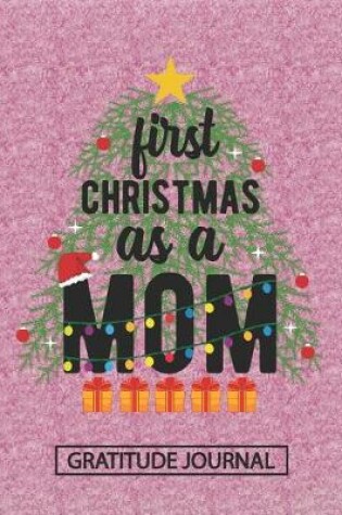 Cover of First Christmas As A Mom - Gratitude Journal