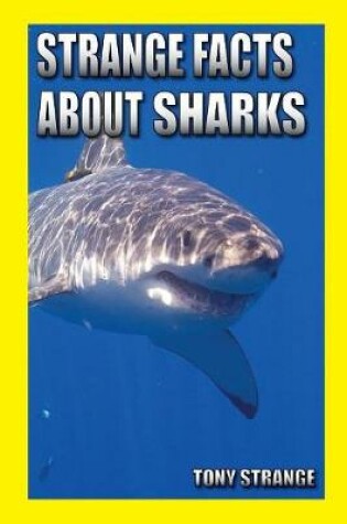 Cover of Strange Facts about Sharks