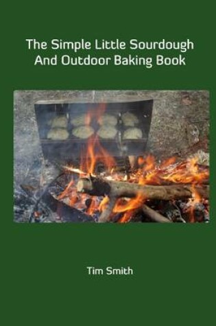 Cover of The Simple Little Sourdough and Outdoor Baking Book