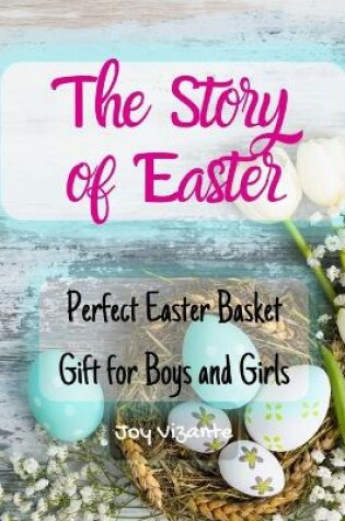 Cover of The Story of Easter - Easter Adventure - Easter Bunny - Easter Egg Hunt Surprise