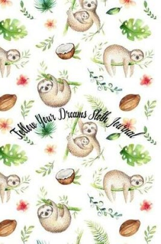 Cover of Follow Your Dreams Sloth Journal