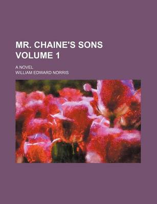 Book cover for Mr. Chaine's Sons Volume 1; A Novel