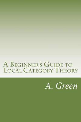 Book cover for A Beginner's Guide to Local Category Theory