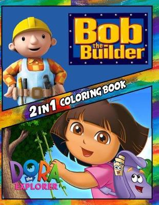 Book cover for 2 in 1 Coloring Book Bob the Builder and Dora the Explorer