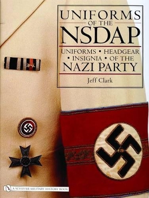 Book cover for Uniforms of the NSDAP: Uniforms - Headgear - Insignia of the Nazi Party