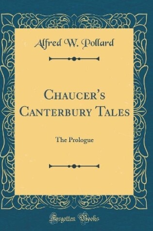 Cover of Chaucer's Canterbury Tales: The Prologue (Classic Reprint)