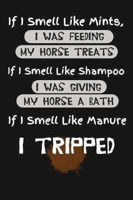 Book cover for If I Smell Like Mints, I Was Feeding My Horse Treats, If I Smell Like Shampoo, I