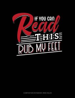 Book cover for If You Can Read This Rub My Feet