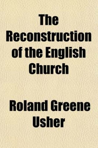 Cover of The Reconstruction of the English Church Volume 1