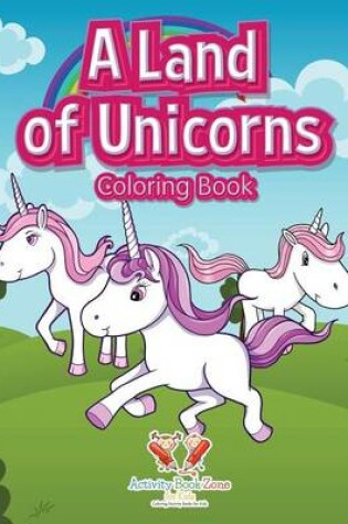 Cover of A Land of Unicorns Coloring Book