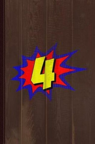 Cover of Superhero 4 Years Old Birthday Journal Notebook